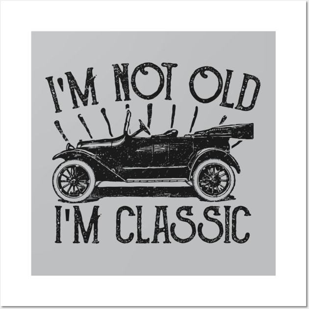 Im Not Old Im Classic Vintage Wall Art by AmineDesigns